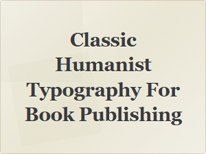 Exploring Classic Humanist Typography in Book Design