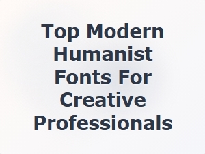 Exploring the Best Modern Humanist Fonts for Creative Minds